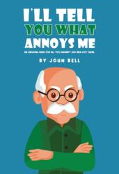 I'll Tell You What Annoys Me (ISBN: 9781035881918)