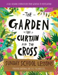 The Garden, the Curtain and the Cross Sunday School Lessons (ISBN: 9781784987169)