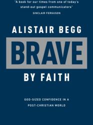 Brave by Faith (ISBN: 9781784986100)