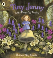 Tiny Jenny: Little Fairy, Big Trouble (ISBN: 9781529531992)