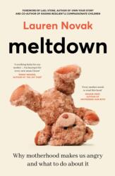 Meltdown: An insightful, sympathetic and reassuring look at the dangerous but hot topic of mum rage for readers of Brene Brown and Jamila Rizvi (ISBN: 9781460766781)