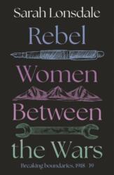 Rebel women between the wars (ISBN: 9781526195050)