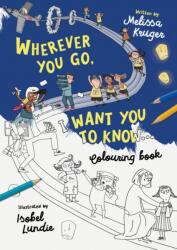 Wherever You Go, I Want You To Know Colouring Book (ISBN: 9781784988104)