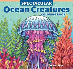 Spectacular Ocean Creatures Coloring Book (ISBN: 9781497207707)