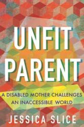 Unfit Parent (ISBN: 9780807022764)