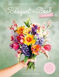 The Bouquet in a Book: Spring (ISBN: 9781446317303)
