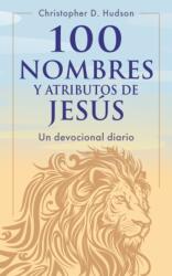 100 nombres y atributos de Jesus: Un devocional diario (ISBN: 9798400508547)