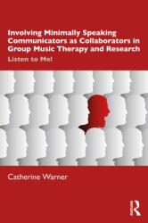 Involving Minimally Speaking Communicators as Collaborators in Group Music Therapy and Research (ISBN: 9781041134664)