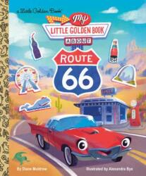 My Little Golden Book about Route 66 - Alexandra Bye (ISBN: 9780593905937)