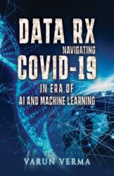 Data Rx: Navigating COVID-19 in era of AI and Machine Learning (ISBN: 9781035897155)