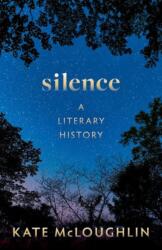 Silence: A Literary History - McLoughlin, Kate (ISBN: 9780192855626)