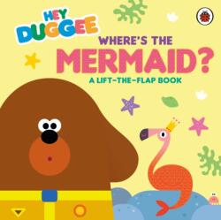 Hey Duggee. Where's the Mermaid? (ISBN: 9781405980760)