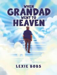 When Grandad Went to Heaven (ISBN: 9781528927314)