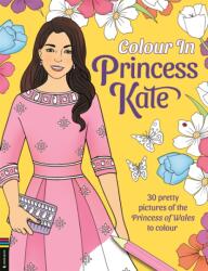 Colour in Princess Kate (ISBN: 9781837251421)