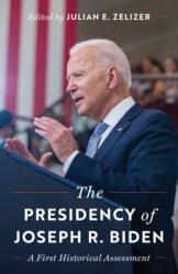 The Presidency of Joseph R. Biden - ZELIZER JULIAN E (ISBN: 9780691274799)