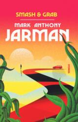 Smash & Grab - JARMAN MARK ANTHONY (ISBN: 9781771966948)