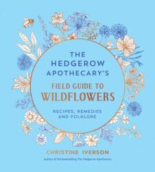 The Hedgerow Apothecary's Field Guide to Wildflowers (ISBN: 9781837998074)