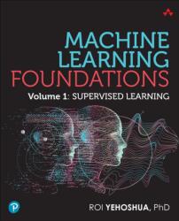 Machine Learning Foundations, Volume 1 (ISBN: 9780135337868)