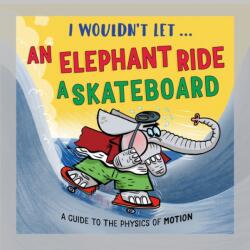 I Wouldn't Let an Elephant Ride a Skateboard (ISBN: 9781526331007)