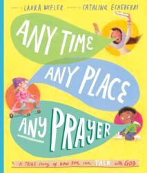 Any Time, Any Place, Any Prayer Storybook: A True Story of How You Can Talk with God - Catalina Echeverri (ISBN: 9781784986605)