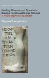 Healing, Disease and Placebo in Graeco-Roman Asclepius Temples (ISBN: 9781800501416)