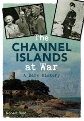 The Channel Islands at War (ISBN: 9781445640372)