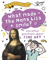 A Question of the Arts: What Made the Mona Lisa Smile (ISBN: 9781526329806)