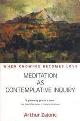 Meditation as Contemplative Inquiry (ISBN: 9781584200628)