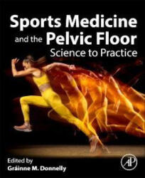 Sports Medicine and the Pelvic Floor - Gráinne M. Donnelly (ISBN: 9780443329869)