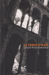 Krasznahorkai László: Krasznahorkai László: La venue d'Isaie (ISBN: 9782366248036)