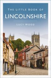 The Little Book of Lincolnshire (ISBN: 9781837051960)
