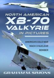 North American XB-70 Valkyrie in Pictures (ISBN: 9781526787279)