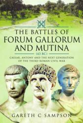 The Battles of Forum Gallorum and Mutina, 43 BC - Gareth C Sampson (ISBN: 9781399039956)