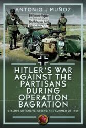 Hitler's War Against the Partisans During Operation Bagration (ISBN: 9781036138387)