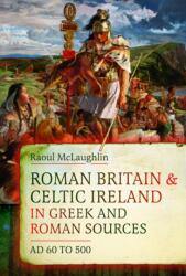Roman Britain and Celtic Ireland in Greek and Roman Sources (ISBN: 9781036142049)