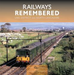 Railways Remembered: Lake District and North Lancashire (ISBN: 9781800353510)