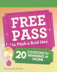Free Pass to Pitch a Bold Idea (ISBN: 9781797233093)