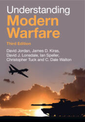 Understanding Modern Warfare - David Jordan, James D. Kiras, David J. Lonsdale, Ian Speller, Christopher Tuck, C. Dale Walton (ISBN: 9781009724500)