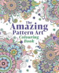 The Amazing Pattern Art Colouring Book (ISBN: 9781398865754)