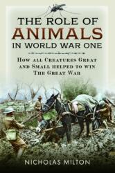 The Role of Animals in World War One - Nicholas Milton (ISBN: 9781036113155)