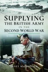Supplying the British Army in the Second World War (ISBN: 9781399021166)
