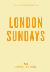 An Opinionated Guide to London Sundays (ISBN: 9781917719193)