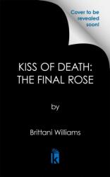 Kiss of Death: The Final Rose (ISBN: 9781645567844)