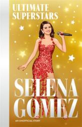 Ultimate Superstars: Selena Gomez (ISBN: 9781835878484)