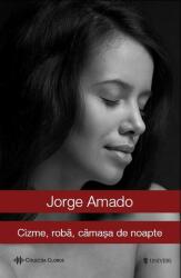 Cizme, roba, camasa de noapte - Jorge Amado (2014)
