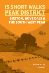 15 Short Walks in the Peak District - Buxton, Dove Dale and the South West Peak (ISBN: 9781786312594)