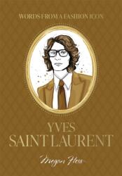 Words from a Fashion Icon. Yves Saint Laurent (ISBN: 9781761452512)