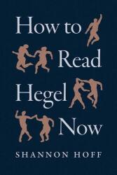 How to Read Hegel Now (ISBN: 9780226847085)