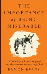 The Importance of Being Miserable (ISBN: 9781923135192)