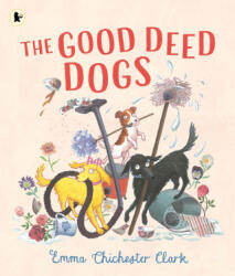 The Good Deed Dogs - Emma Chichester Clark (ISBN: 9781529523843)